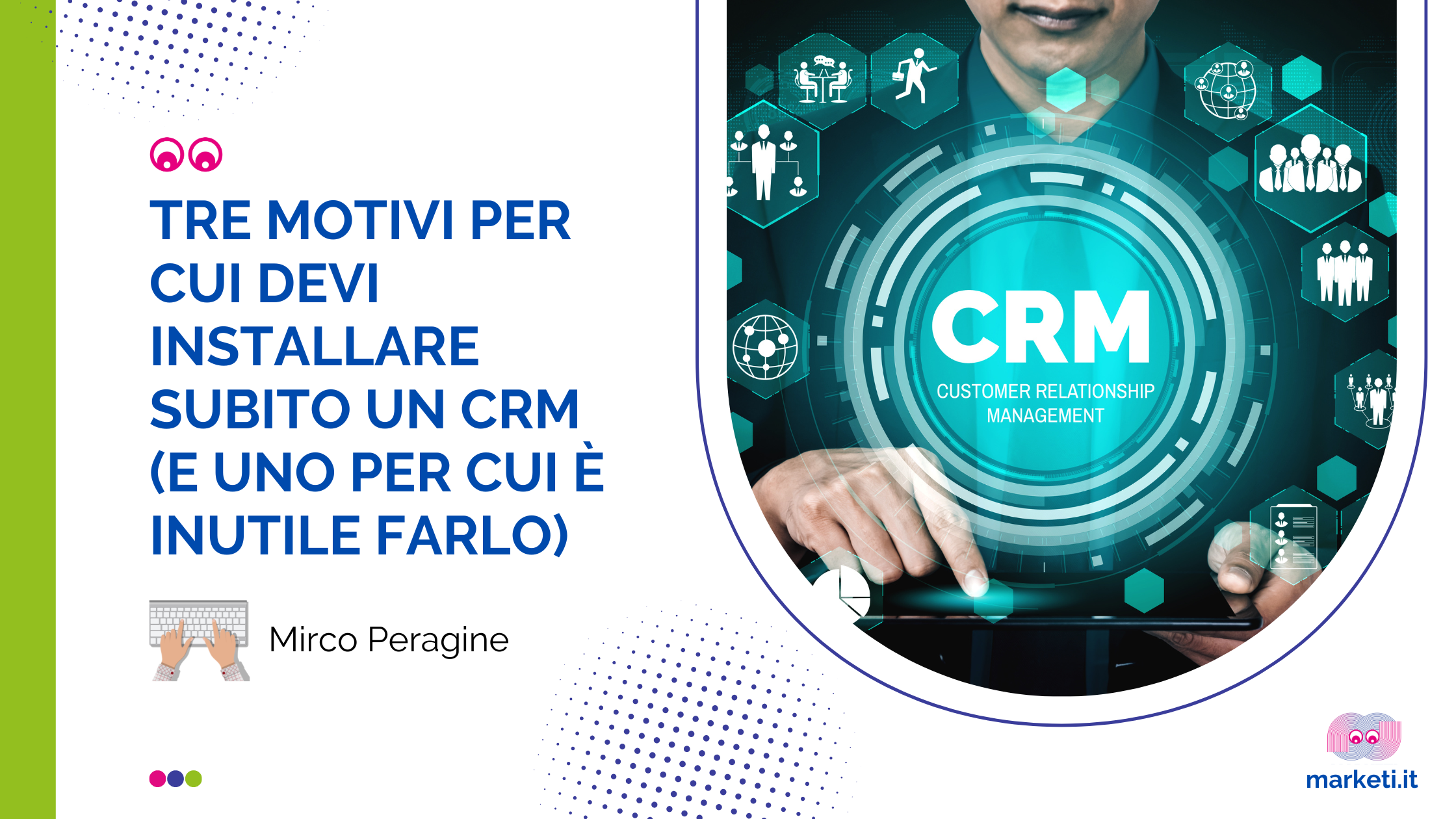 Tre motivi per cui devi installare subito un CRM (e uno per cui è inutile farlo)